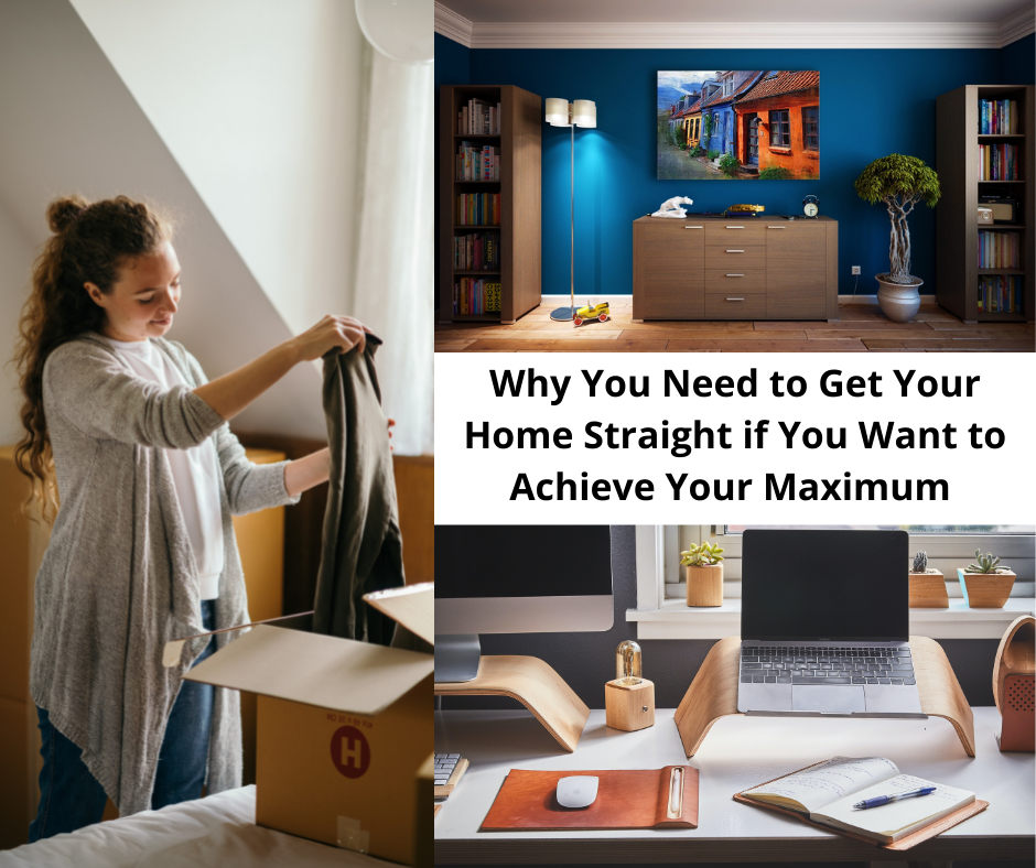 You Need to Get Your Home Straight If You Want To Achieve Your Goals