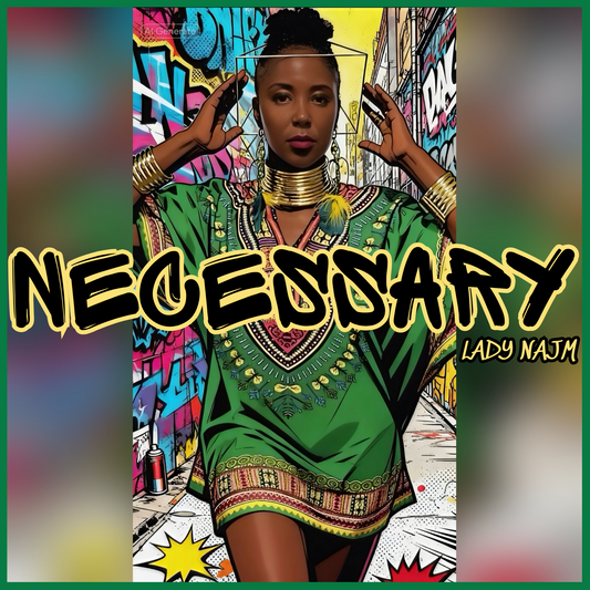 Lady Najm music single cover artwork and her empowering anthem, Necessary.  Available for purchase and mp3 download for just $3.99